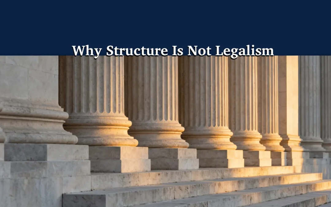 Why Structure Is Not Legalism