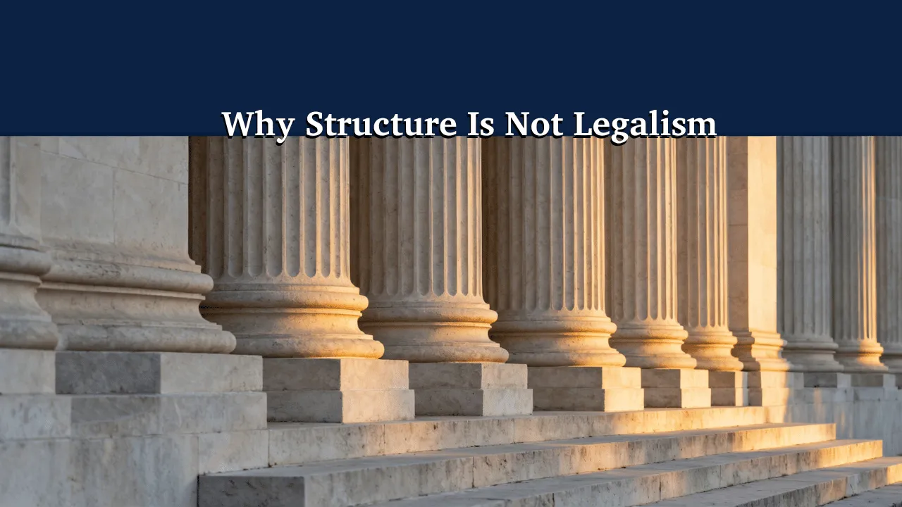Why Structure Is Not Legalism
